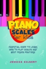 Image for Piano Scales FOR KIDS: Essential Guide to Learn How to Play Scales  and Best Finger Positions