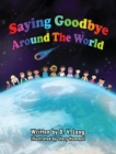 Image for Saying Goodbye Around the World