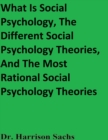 Image for What Is Social Psychology, The Different Social Psychology Theories, And The Most Rational Social Psychology Theories