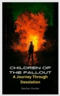 Image for Children of the Fallout: A Journey Through Desolation