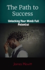 Image for Path to Success: Unlocking Your Minds Full Potential