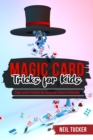 Image for MAGIC CARD TRICKS FOR KIDS: Tips and Tricks  to Amaze Your Friends