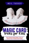 Image for MAGIC CARD TRICKS FOR KIDS: Easy Step-by-Step Magic Tricks to  Amaze Your Friends and Family