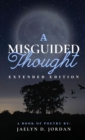 Image for Misguided Thought Extended Edition: A Book Of Mental Health Poetry