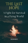 Image for Last Hope: A Fight for Survival in a Dying World