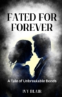 Image for Fated for Forever: A Tale of Unbreakable Bonds