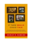 Image for If These Walls Could Talk: The Complete Story of What Took Place Within the Walls of 508 St. James Street, Richmond, Virginia, in Historic Jackson Ward