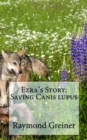 Image for Ezra&#39;s Story, Saving Canis lupus