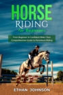 Image for HORSE RIDING FOR BEGINNERS: From Beginner to Confident Rider: Your Comprehensive Guide to Horseback Riding
