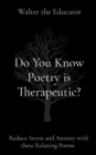 Image for Do You Know Poetry Is Therapeutic?: Reduce Stress and Anxiety With These Relaxing Poems