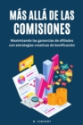 Image for Mas alla de las Comisiones: Maximizando las ganancias de afiliados con estrategias creativas de bonificacion