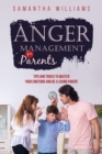 Image for ANGER MANAGEMENT FOR PARENTS: Tips and Tricks to Master Your Emotions  and be a Loving Parent