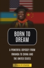 Image for Born To Dream: An Odyssey from Rwanda to China and the United States