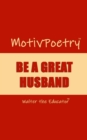 Image for MotivPoetry: BE A GREAT HUSBAND