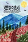 Image for Unshakable Confidence: Be Happy and Fulfilled by Overcoming Self-Doubt and Negative Thoughts (Featuring Beautiful Full-Page Motivational Affirmations)