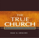 Image for True Church: The Multi-Dimensional Manifestation of the Real Church