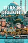 Image for Turkish Delights: Unveiling the Splendors of Turkey&#39;s Vibrant Cities and Breathtaking Landscapes