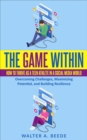 Image for Game Within: How to Thrive as a Teen Athlete in a Social Media World