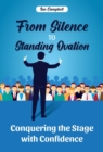 Image for From Silence to Standing Ovation: Conquering the Stage with Confidence