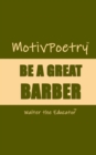 Image for MotivPoetry: BE A GREAT BARBER