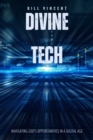 Image for Divine Tech: Navigating God&#39;s Opportunities in a Digital Age