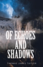 Image for Of Echoes &amp; Shadows