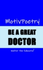Image for MotivPoetry: BE A GREAT DOCTOR