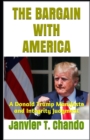 Image for The Bargain with America : A Donald Trump Manifesto and Integrity Judgment