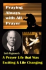 Image for Smith Wigglesworth : Praying Always with All Prayer: A Prayer Life that was Exciting &amp; Life Changing
