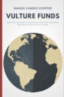 Image for Vulture Funds : A Critical Analysis to Legislative Initiatives Proposing Measures to Mitigate Its Actions