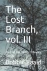 Image for The Lost Branch, vol. III : Part of the Richard Bayley Family