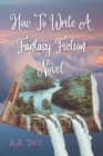 Image for How To Write A Fantasy Fiction Novel