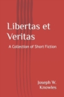 Image for Libertas et Veritas : A Collection of Short Stories