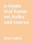 Image for A single leaf hangs on, haiku and senryu
