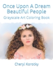 Image for Once Upon A Dream Beautiful People : Grayscale Art Coloring Book