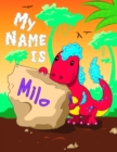 Image for My Name is Milo : 2 Workbooks in 1! Personalized Primary Name and Letter Tracing Book for Kids Learning How to Write Their First Name and the Alphabet with Cute Dinosaur Theme, Handwriting Practice Pa
