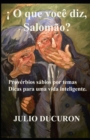 Image for ! O que voce diz, Salomao? : Proverbios sabios por temas. Dicas para uma vida inteligente.