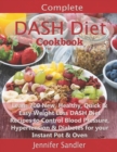 Image for Complete DASH Diet Cookbook : Learn 700 New, Healthy, Quick &amp; Easy Weight Loss DASH Diet Recipes to Control Blood Pressure, Hypertension &amp; Diabetes for your Instant Pot &amp; Oven