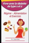 Image for Vivre avec le diabete de type 1 et 2 : Regime, Alimentation et Exercices