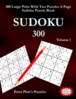 Image for Sudoku 300 : 300 Large Print With Two Puzzles A Page Sudoku Puzzle Book