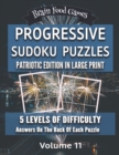 Image for Progressive Sudoku Puzzles : Patriotic Edition in Large Print: 5 Levels of Difficulty with Answers on the Back of Each Puzzle