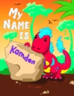 Image for My Name is Kamden : 2 Workbooks in 1! Personalized Primary Name and Letter Tracing Book for Kids Learning How to Write Their First Name and the Alphabet with Cute Dinosaur Theme, Handwriting Practice 
