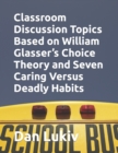 Image for Classroom Discussion Topics Based on William Glasser&#39;s Choice Theory and Seven Caring Versus Deadly Habits