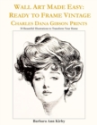 Image for Wall Art Made Easy : Ready to Frame Vintage Charles Dana Gibson Prints: 30 Beautiful Illustrations to Transform Your Home