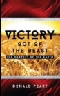 Image for Victory out of the Beast : The Harvest of the Earth