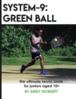 Image for System-9 : Green Ball: The Ultimate Tennis Book for juniors aged 10+