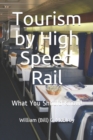 Image for Tourism by High Speed Rail : What You Should Know!