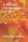 Image for A Biblical Interpretation of Mark