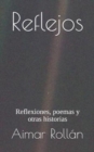 Image for Reflejos : Reflexiones, poemas y otras historias