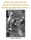 Image for Wall Art Made Easy : Ready to Frame Vintage Harry Clarke Prints Vol 3: 30 Beautiful Illustrations to Transform Your Home